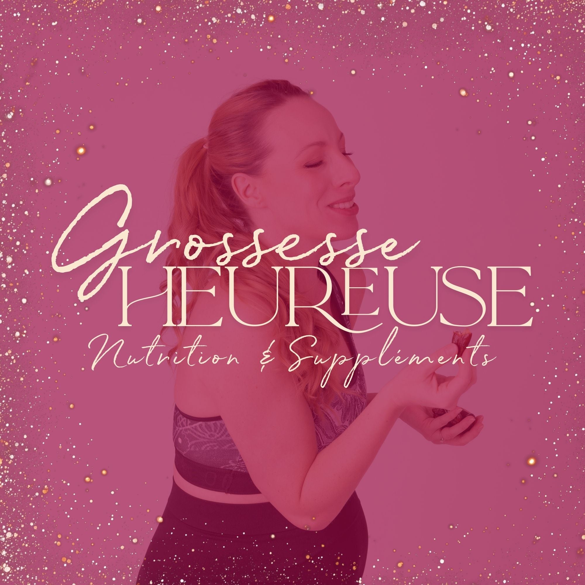 Grossesse Heureuse : Volet Nutrition Prénatale et Suppléments